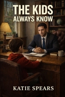 The Kids Always Know B0GJLR3PRT Book Cover