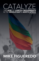 Catalyze: The Rise of LGBTQ+ Movements in the Middle East & North Africa B0D4RMJ3GT Book Cover