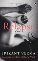 Relapse, the Consequences of Love 9388326369 Book Cover