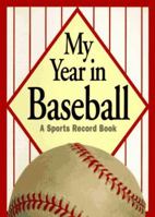 My Year in Baseball: A Sports Record Book 0446911321 Book Cover