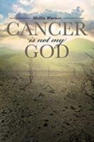 Cancer Is Not My God 1644580497 Book Cover