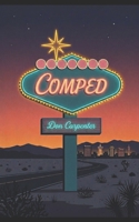 Comped: Classic Las Vegas Before the Corporations Took Over B0HHH7K52Q Book Cover