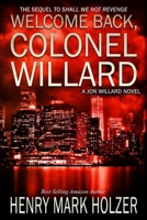 Welcome Back, Colonel Willard: A Jon Willard Novel B0H3F5ZZH3 Book Cover