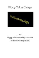 The Toontown Saga Volume 1: Flippy Takes Charge 1502404869 Book Cover