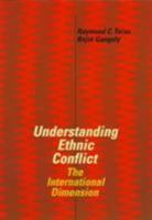 Understanding Ethnic Conflict: The International Dimension (3rd Edition) 0321364805 Book Cover