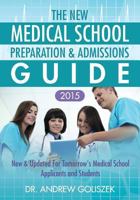 The New Medical School Preparation & Admissions Guide, 2015: New & Updated for Tomorrow's Medical School Applicants & Students 0615997287 Book Cover