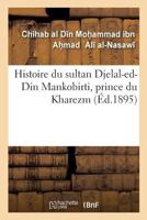 Histoire du sultan Djelal-ed-Din Mankobirti, prince du Kharezm 201916308X Book Cover
