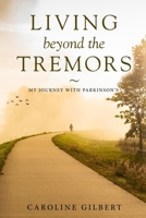 Living Beyond the Tremors: My Journey with Parkinson’s 139999641X Book Cover