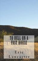 To Hell on a Fast Horse 1717082416 Book Cover