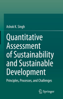 Quantitative Assessment of Sustainability and Sustainable Development: Principles, Processes, and Challenges 3031838513 Book Cover