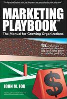 Marketing Playbook: The Manual for Growing Organizations--102 of the Best Marketing Plays to Get Your Sales Team Across the Goal Line 0975527800 Book Cover