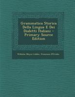 Grammatica Storica Della Lingua E Dei Dialetti Italiani 1018464905 Book Cover
