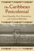 The Caribbean Postcolonial: Social Equality, Post-nationalism, and Cultural Hybridity 1403961816 Book Cover
