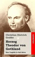 Herzog Theodor von Gothland: Eine Trag�die in f�nf Akten 1482522489 Book Cover