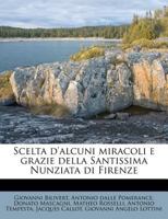 Scelta D'Alcuni Miracoli E Grazie Della Santissima Nunziata Di Firenze 1245631632 Book Cover