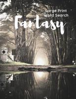 Fantasy Word Search: 40 puzzles ~ Large Print Fantasy Theme 107125927X Book Cover