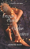 Frozen Hearts and Hidden Desires: A Snowed In, Forced Proximity Christmas Story 1998252043 Book Cover