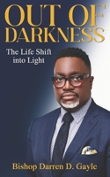 OUT OF DARKNESS: The Life Shift into Light B0FF9YXK5J Book Cover