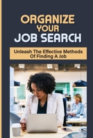 Organize Your Job Search: Unleash The Effective Methods Of Finding A Job: Drive Your Career null Book Cover