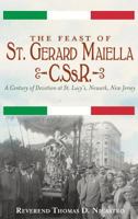 The Feast of St. Gerard Maiella, C.Ss.R. : A Century of Devotion at St. Lucy's, Newark 1609498070 Book Cover