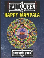 Halloween Happy Mandala Coloring Book: Relieve Stress Relax and Therapy For Kids Teens Adults B08JLMTKQY Book Cover