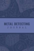 Metal Detecting Journal: Customized Metal Detector Accessories Book For Bounty Hunter; Metal Detectorist Log Book For Gold Nuggets Hunting; Metal Detecting Logbook With Map Pinpoint Section; Metal Det 1075402611 Book Cover