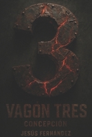 Vagón tres: Concepción (Spanish Edition) B0FR9KM8HN Book Cover