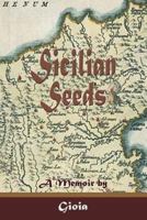 Sicilian Seeds: A Memoir 0996197389 Book Cover