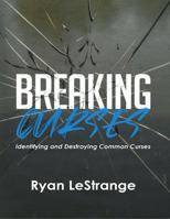 Breaking Curses : Identifying and Destroying Common Curses 1735509701 Book Cover