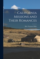California Missions and Their Romances 1014551625 Book Cover