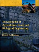 Encyclopedia Of Agricultural, Food, And Biological Engineering 0824709381 Book Cover