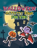 Halloween Activity Book for Kids: Fun Kid Workbook Game For Words search , Coloring , Mazes , Sudokus ,Solutions For Boy Or Girl B08GDK9QNZ Book Cover