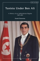 Tunisia Under Ben Ali: The History of an Authoritarian Regime, 1987-2011 1784531855 Book Cover