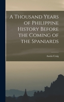 A Thousand Years of Philippine History Before the Coming of the Spaniards 9389265479 Book Cover