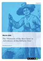 The Treatment of the Race Issue in 'Adventures of Huckleberry Finn' 3656277249 Book Cover