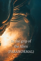 In the grip of the Alien (PARANORMAL) B0DR297NGJ Book Cover