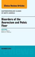 Disorders of the Anorectum and Pelvic Floor, an Issue of Gastroenterology Clinics: Volume 42-4 0323260985 Book Cover