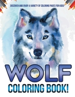 Wolf Coloring Book! Discover And Enjoy A Variety Of Coloring Pages For Kids! 107170575X Book Cover