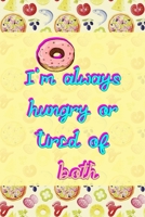 I'm Always Hungry Or Tired Of Both: Horror Notebook Journal Composition Blank Lined Diary Notepad 120 Pages Paperback Pink Pizza 1693946718 Book Cover