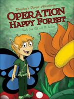 Brophey's Forest Adventures: Operation Happy Forest Book One 1617391816 Book Cover