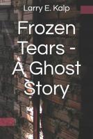 Frozen Tears -- A Ghost Story 1797483234 Book Cover