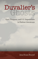 Duvalier's Ghosts: Race, Diaspora, and U.S. Imperialism in Haitian Literatures 0813054672 Book Cover