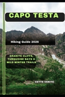 CAPO TESTA HIKING GUIDE 2026: Granite Cliffs, Turquoise Bays & Mild Winter Trails B0GMJYY7DC Book Cover