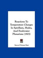 Reactions To Temperature Changes In Spirillum, Hydra, And Freshwater Planarians 1169499260 Book Cover
