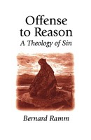 Offense to reason: A theology of sin 0060667923 Book Cover