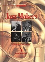 Jazz Makers: Vanguards of Sound (Oxford Profiles) 0195126890 Book Cover