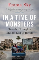 In A Time Of Monsters: Travels Through a Middle East in Revolt 1786495627 Book Cover