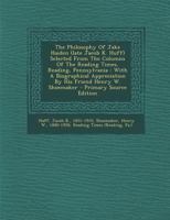 The Philosophy Of Jake Haiden (late Jacob K. Huff) Selected From The Columns Of The Reading Times, Reading, Pennsylvania: With A Biographical Appreciation By His Friend Henry W. Shoemaker 1295467631 Book Cover