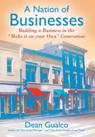 A Nation of Businesses: Building a Business in the Make it on your Own Generation 1977238033 Book Cover