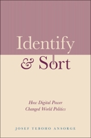 Identify and Sort: How Digital Power Changed World Politics 0190245557 Book Cover